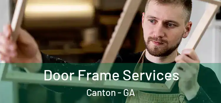 Door Frame Services Canton - GA
