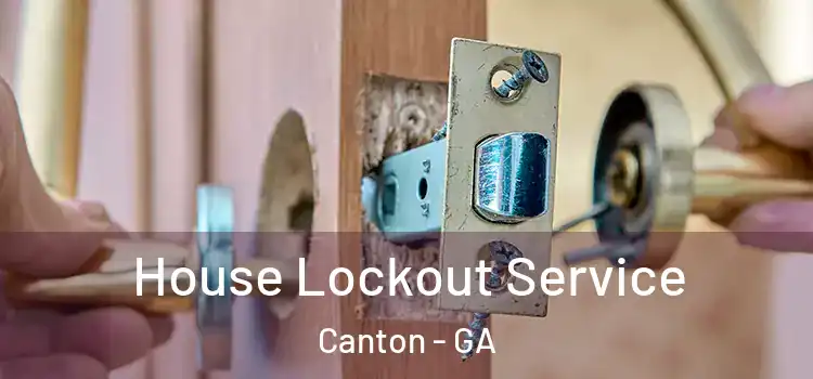 House Lockout Service Canton - GA